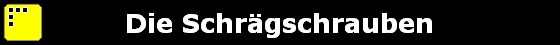Die Schr�gschrauben